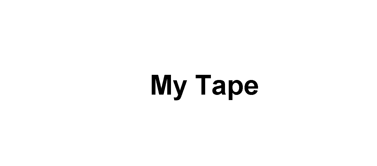 my tape