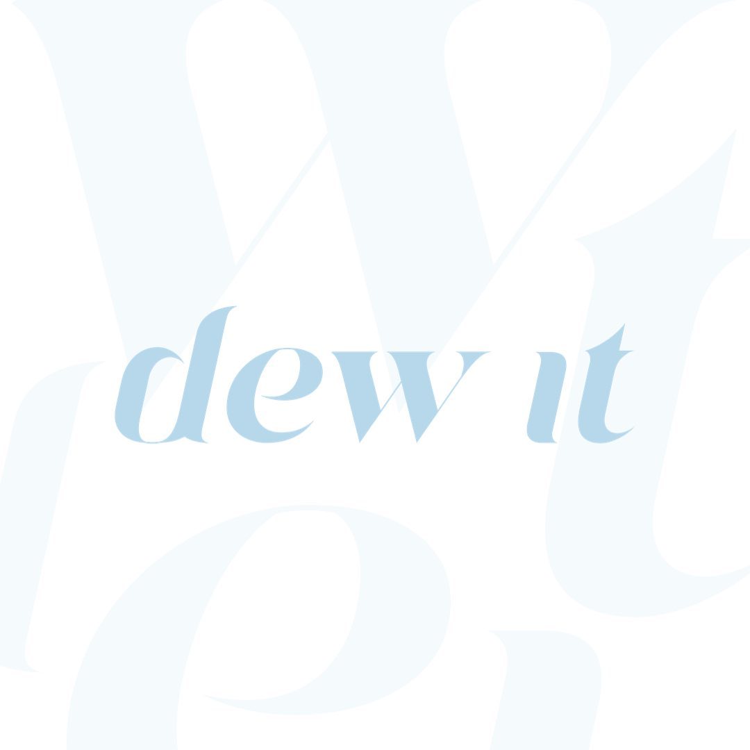 Dew it