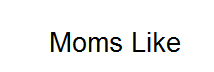 Moms Like