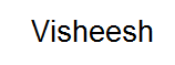 Visheesh