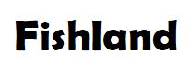 Fishland