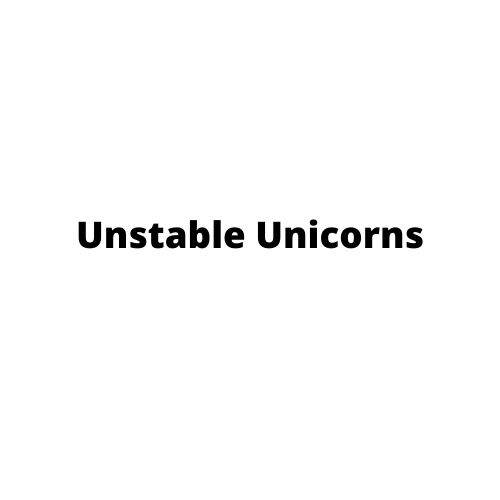Unstable Unicorns