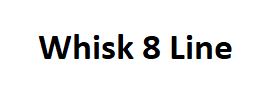 Whisk 8 Line
