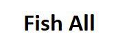 FISH ALL