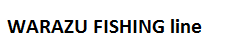 WARAZU FISHING line