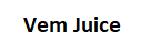 Vem Juice