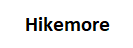 Hikemore