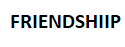 FRIENDSHIIP