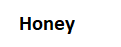 Honey