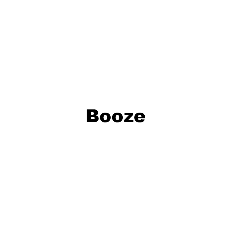 Booze