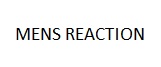 MENS REACTION