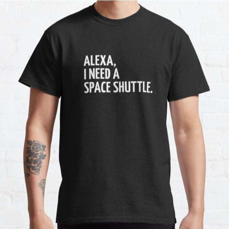 Promo Kaos Alexa, I Need A Space Shuttle. Funny Alexa Quotes. T-shirt 6558  Sablon DTF Ukuran 2XL, XL, L, M, S Diskon 30% di Seller historycase - Kota  Bekasi, Jawa Barat | Blibli