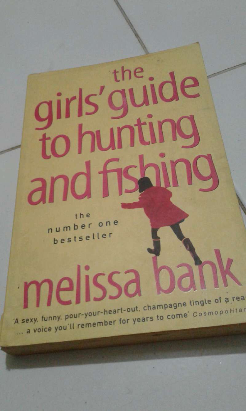 Promo ORIGINAL Novel The Girls Guide to Hunting And Fishing - melissa Bank  Diskon 1% di Seller Mentari Bookstore - Jagakarsa, Kota Jakarta Selatan