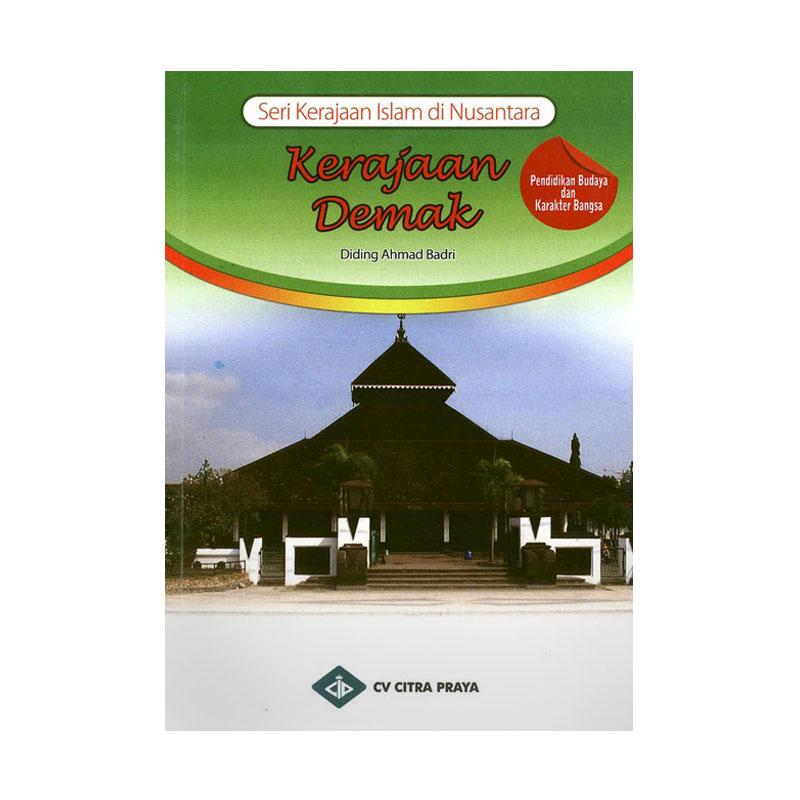 Jual Cv Citra Praya Seri Kerajaan Islam Di Nusantara Kerajaan Demak By Diding Ahmad Badri Buku Religi Islam Online Mei 2021 Blibli