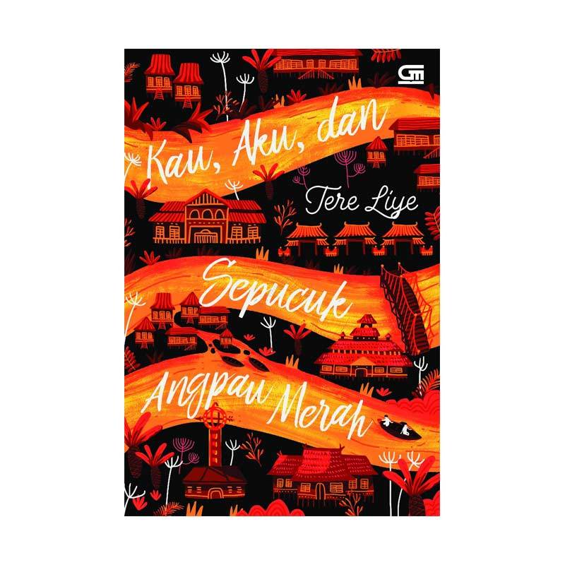 Jual Gramedia Kau Aku Dan Sepucuk Angpau Merah By Tere Liye Buku Novel Online Februari 2021 Blibli