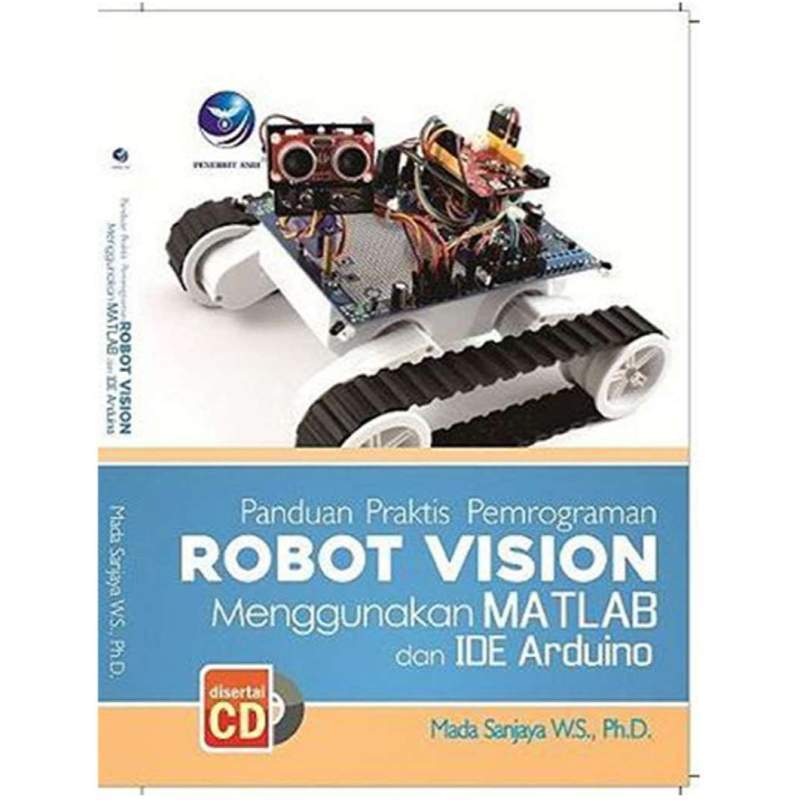 Jual Panduan Praktis Pemrograman Robot Vision Menggunakan Matlab Dan Ide Arduino Cd Andi Offset Original Online Januari 2021 Blibli