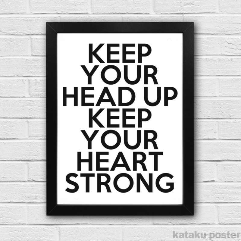Jual Poster Quote Inspiratif Keep Your Head Up Keep Your Heart Strong Murah Mei 2021 Blibli