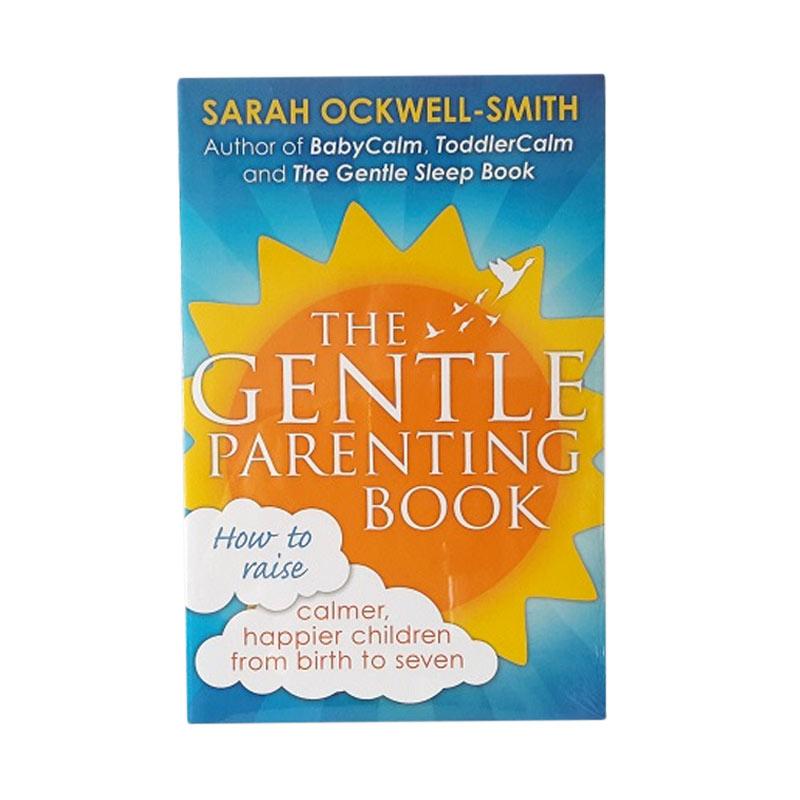 Jual The Gentle Parenting Book How To Raise Calmer Happier Children From Birth To Seven By Sarah Ockwell Smith Buku Parenting Online November 2020 Blibli Com