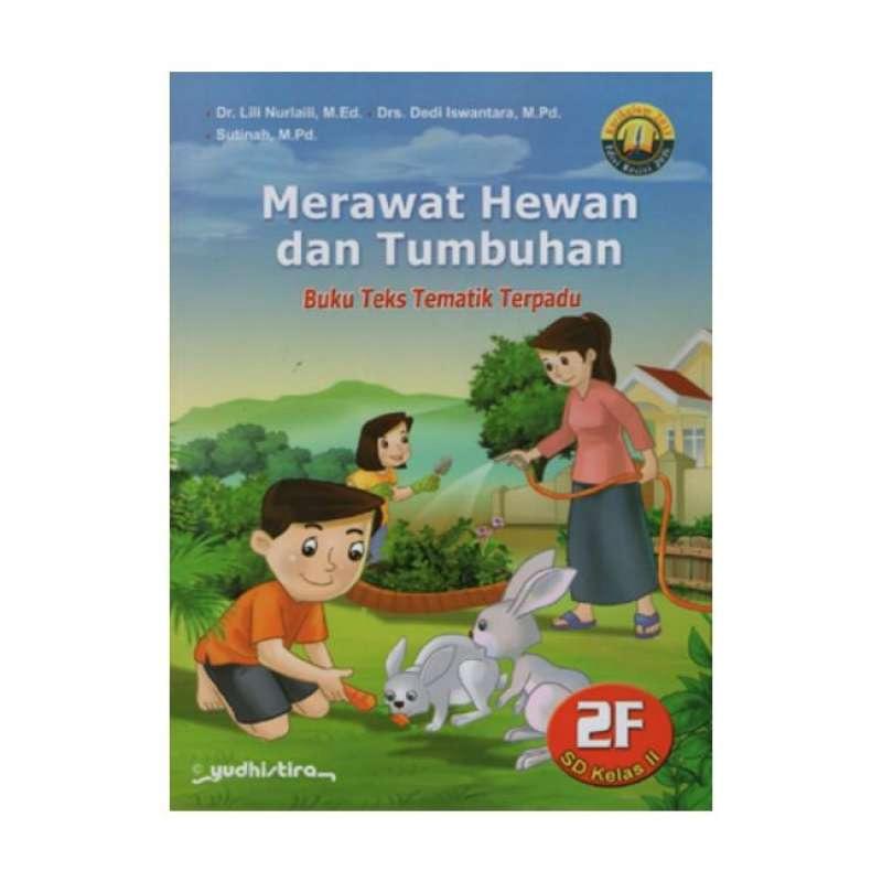 Jual Yudhistira Tematik Merawat Hewan Tumbuhan Jilid 2f K13 Revisi 2016 Kelas 2 Sd Online Oktober 2020 Blibli Com
