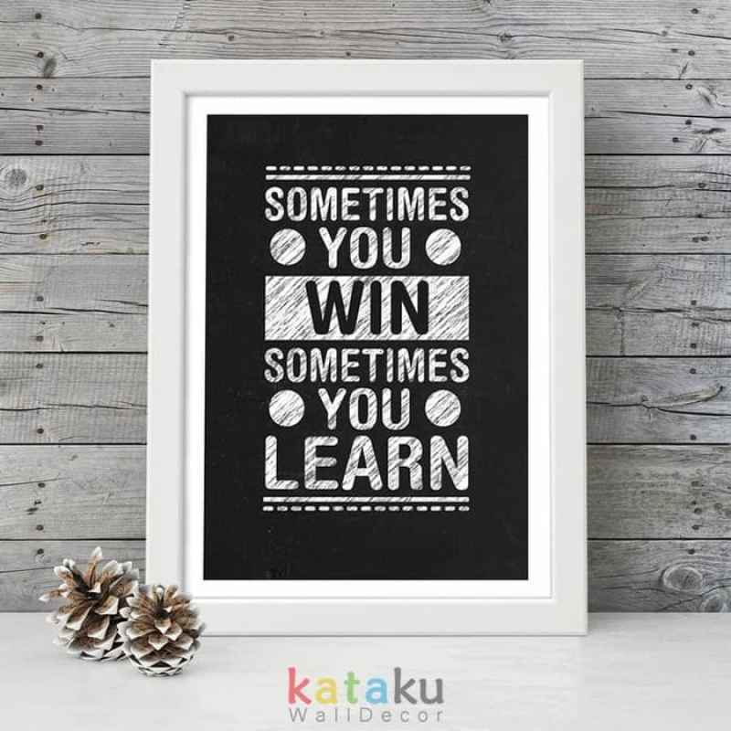 Jual Poster Quote Inspiratif Sometimes You Win Sometimes You Learn Hitam Di Seller Kataku Wall Decor Kab Bandung Barat Jawa Barat Blibli