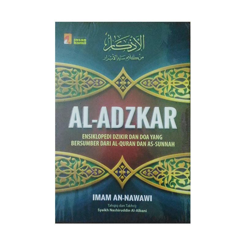 Jual Insan Kamil Al Adzkar Ensiklopedi Dzikir Dan Doa Yang Bersumber Dari Al Quran Dan As Sunnah By Imam An Nawawi Buku Islam Online Desember 2020 Blibli