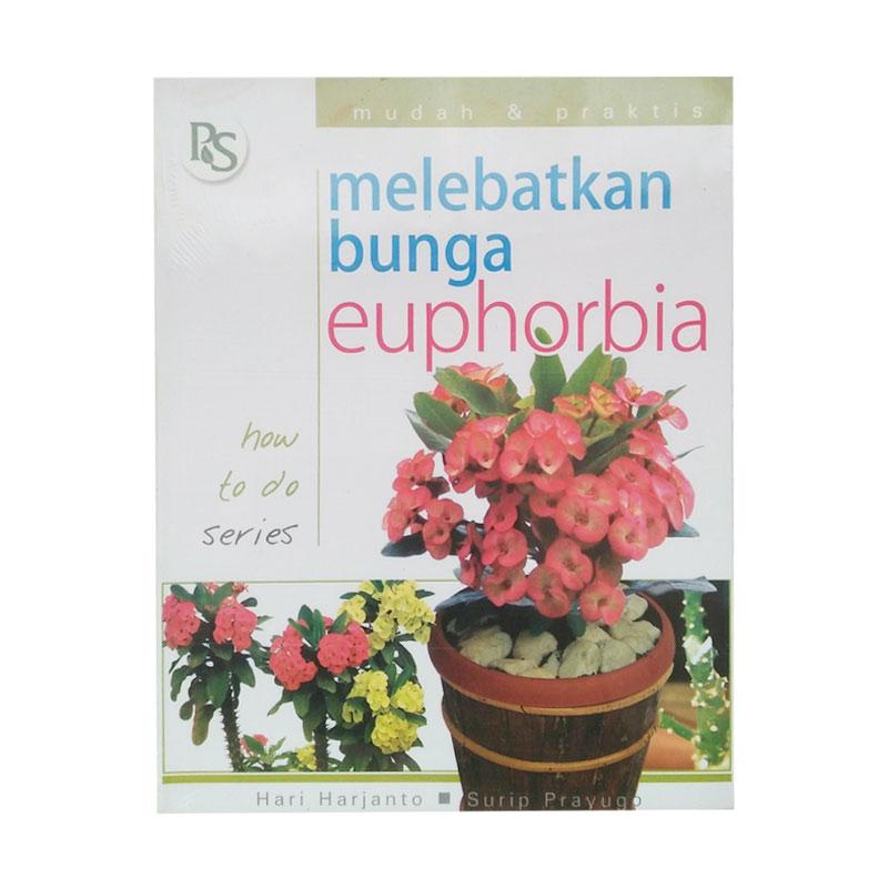 Jual Penebar Swadaya Melebatkan Bunga Euphorbia By Hari Harjanto Surip P Buku Agrikultur Online April 2021 Blibli