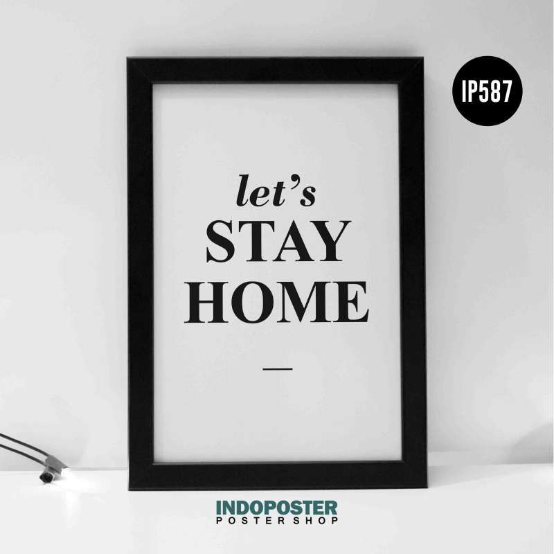 Poster Hiasan Dinding Tulisan Let S Stay Home Diam Di Rumah Indoposter A4 30x20cm Terbaru Juli 2021 Harga Murah Kualitas Terjamin Blibli