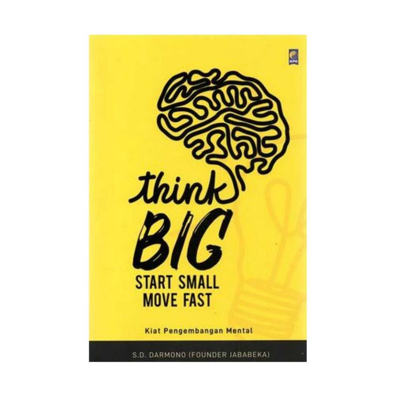 kpg think big start small move fast by s d darmono buku pengembangan diri