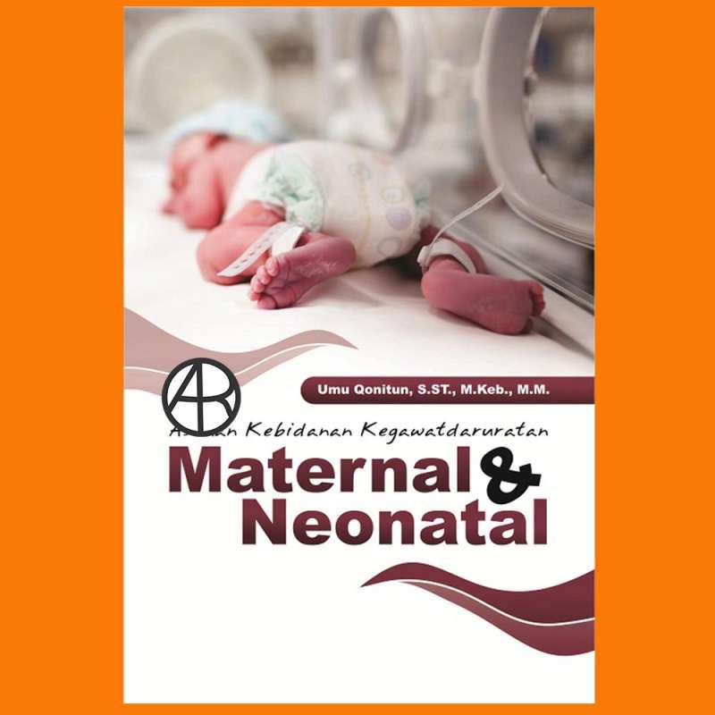 Jual Buku Asuhan Kebidanan Kegawatdaruratan Maternal Neonatal Umu Qonitu Murah Mei 2021 Blibli