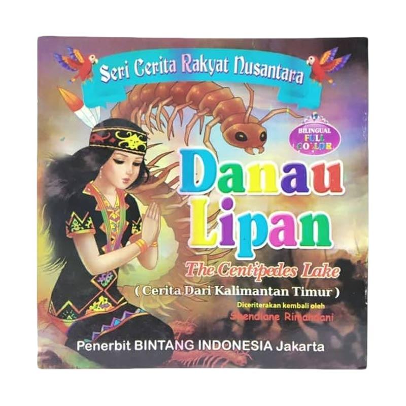 Jual Bintang Indonesia Seri Cerita Rakyat Nusantara Danau Lipan Buku Cerita Edukasi Murah Mei 2021 Blibli