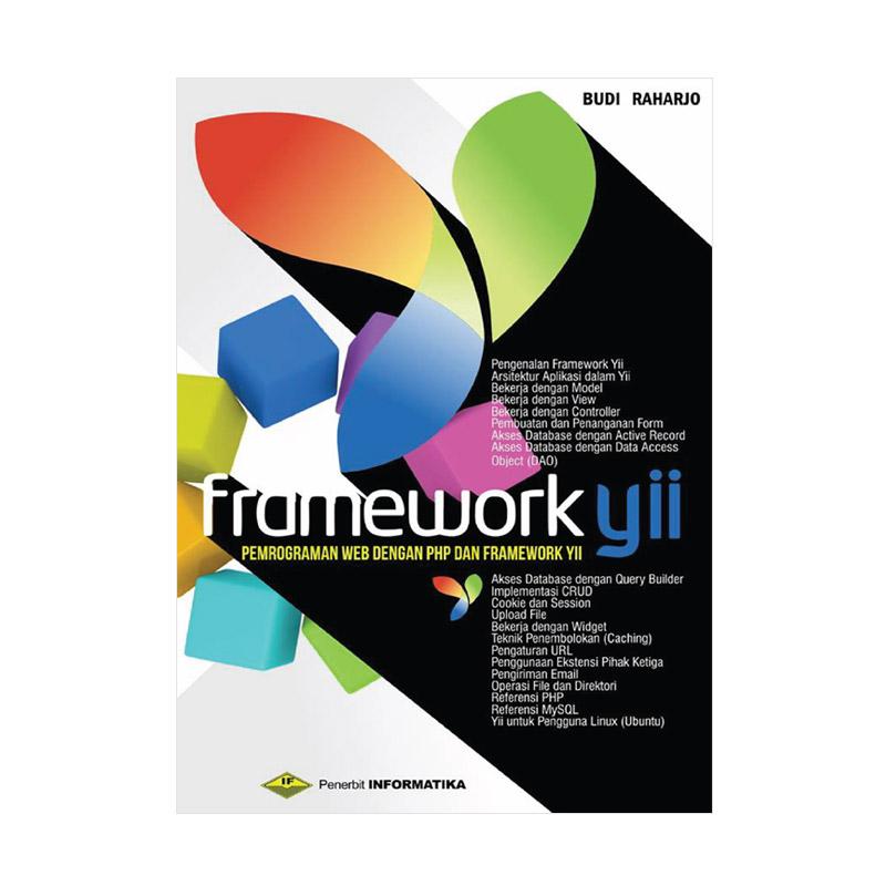 Jual Informatika Belajar Otodidak Framework Yii By Budi Raharjo Buku Komputer Plus Cd Original Online Oktober 2020 Blibli Com