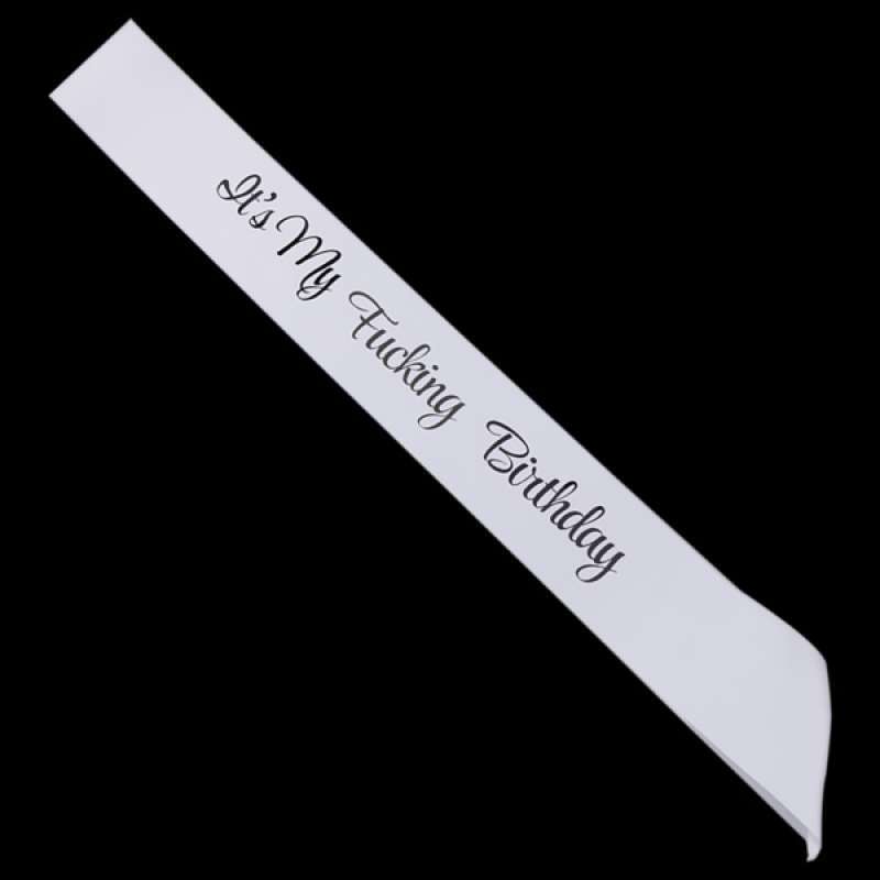 Its My Fucking Birthday Satin Sash Funny Birthday Party Gifts Party Favors 