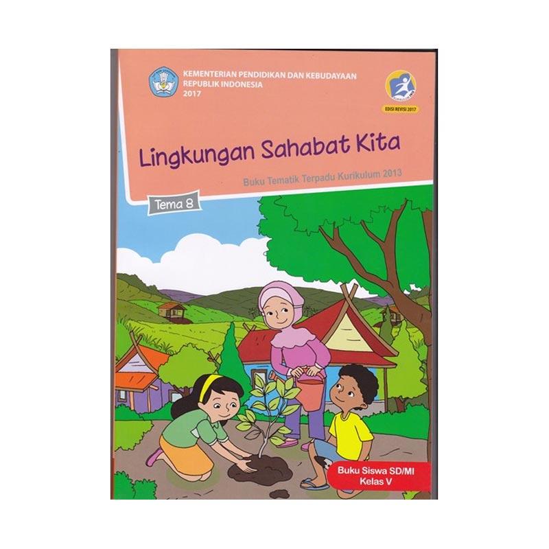 Jual Dwieka Lingkungan Sahabat Kita Kurikulum 2013 Buku Tematik Kelas 5 Tema 8 Edisi Revisi 2017 Online April 2021 Blibli