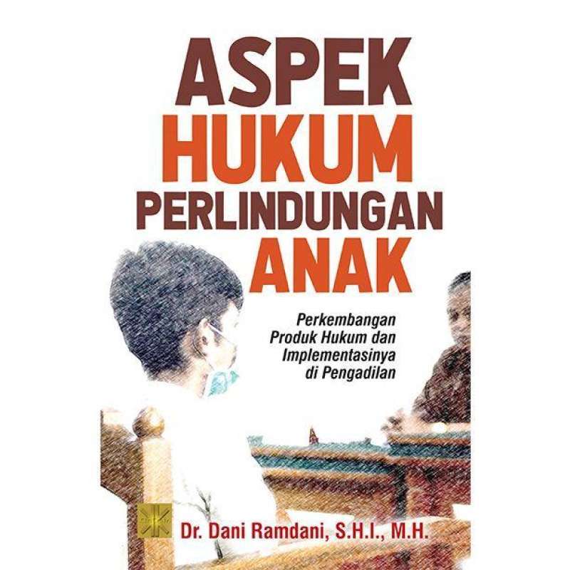 Jual Buku Aspek Hukum Perlindungan Anak Perkembangan Produk Hukum Dan Implementasinya Di Pengadilan Murah Mei 2021 Blibli