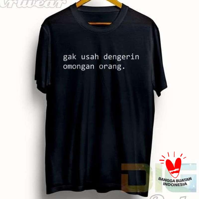 Promo Kaos Distro Gak Usah Dengerin Orang Baju Tshirt Gaul Di Seller Irwan  Cloting - Kota Jakarta Barat, Dki Jakarta | Blibli