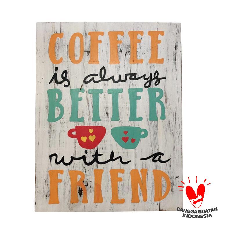 Jual Pre Order Cendana Permai Art Shop Wall Art Coffe Better Friend Hiasan Dinding Kayu 30 X 40 Cm Online Desember 2020 Blibli