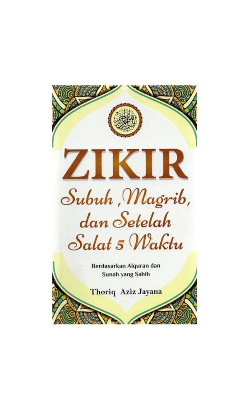 Jual Anak Hebat Indonesia Zikir Subuh Magrib Dan Setelah Salat 5 Waktu By Thoriq Aziz Jayana Buku Religi Online Januari 2021 Blibli