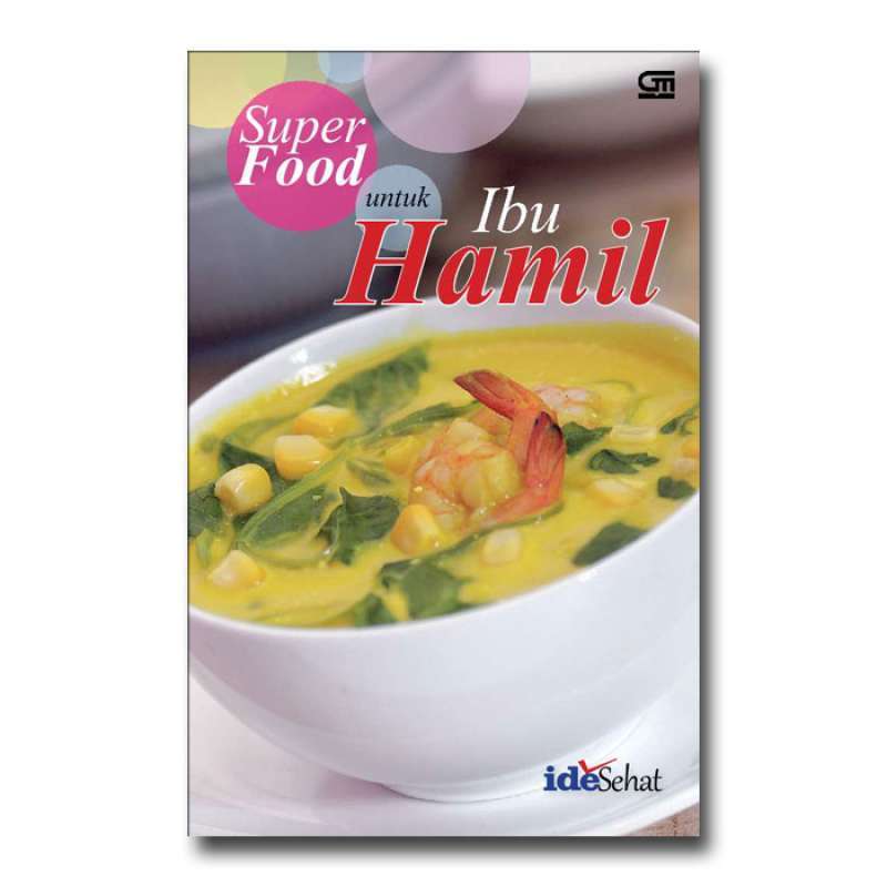 Buku Resep Menu Untuk Ibu Hamil Super Food Untuk Ibu Hamil Oleh Ide Sehat Terbaru Agustus 2021 Harga Murah Kualitas Terjamin Blibli