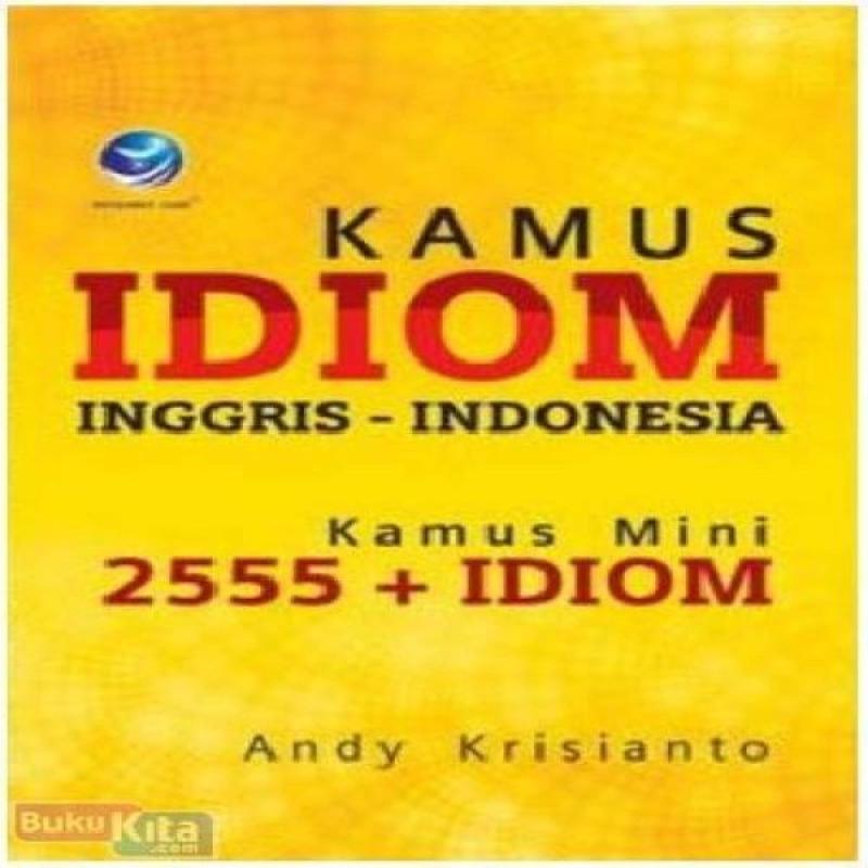 Jual Andi Kamus Idiom Inggris Indonesia Kamus Mini 2555 Idiom Buku Bahasa A Online November 2020 Blibli Com