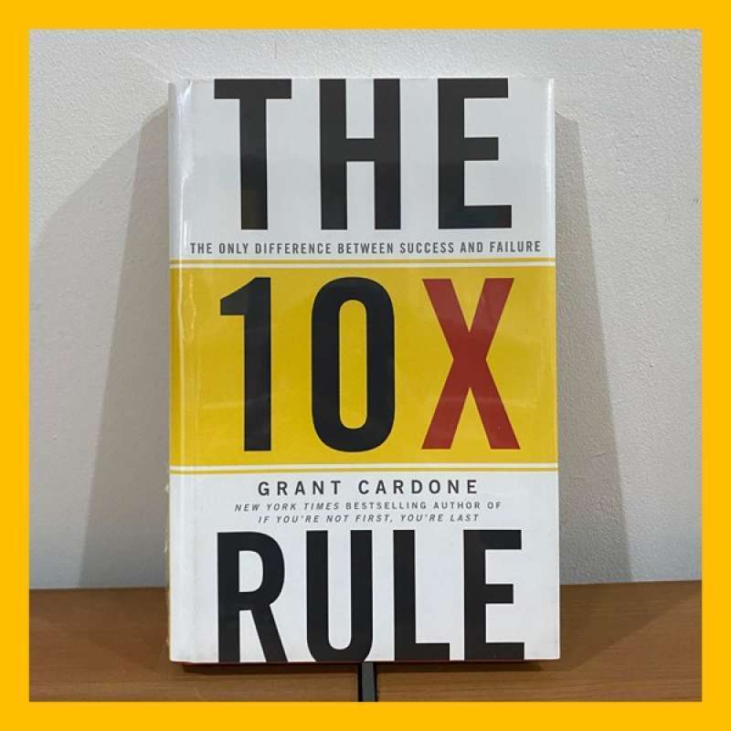  The 10X Rule: The Only Difference Between Success and Failure:  9780470627600: Cardone, Grant: Books