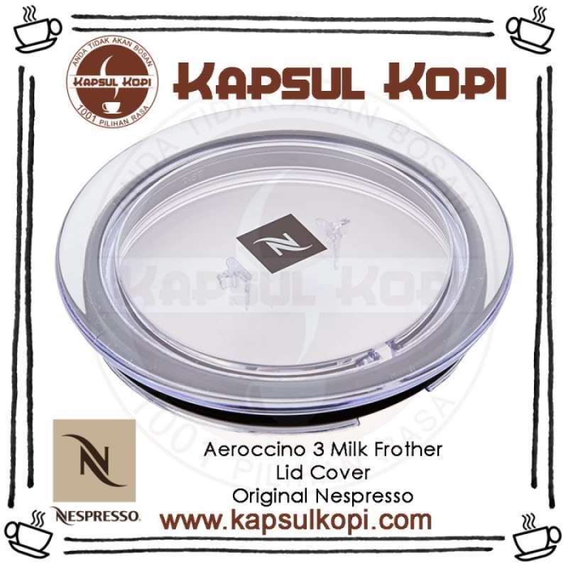 Promo Nespresso Aeroccino Milk Frother Lid Cover Sparepart Mesin