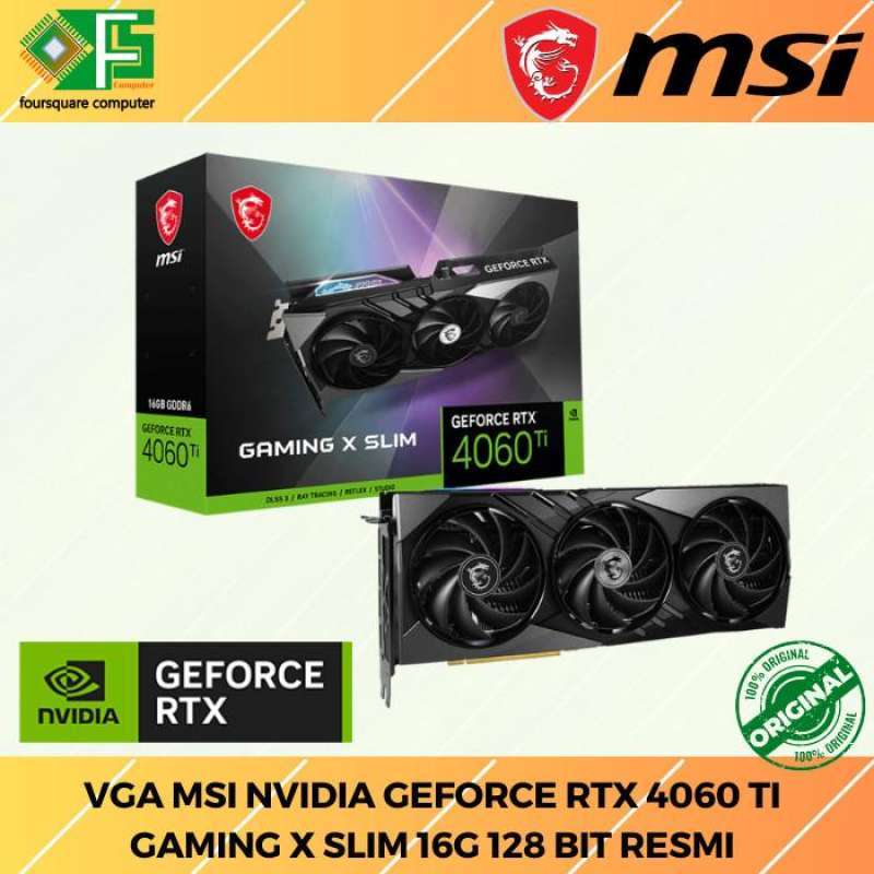 VGA MSI nVidia GeForce RTX 4060 Ti Gaming X Slim 16G 128 Bit Resmi