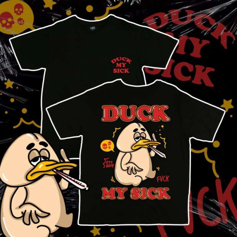 Duck my top sick t shirt