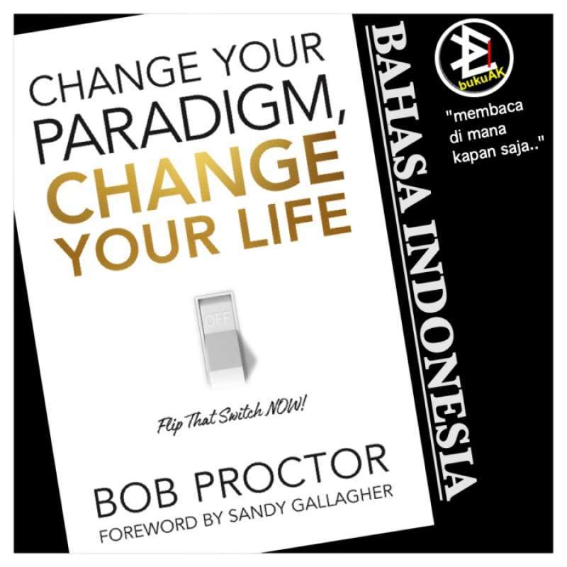 Change Your Paradigm, Change Your Life by Bob Proctor