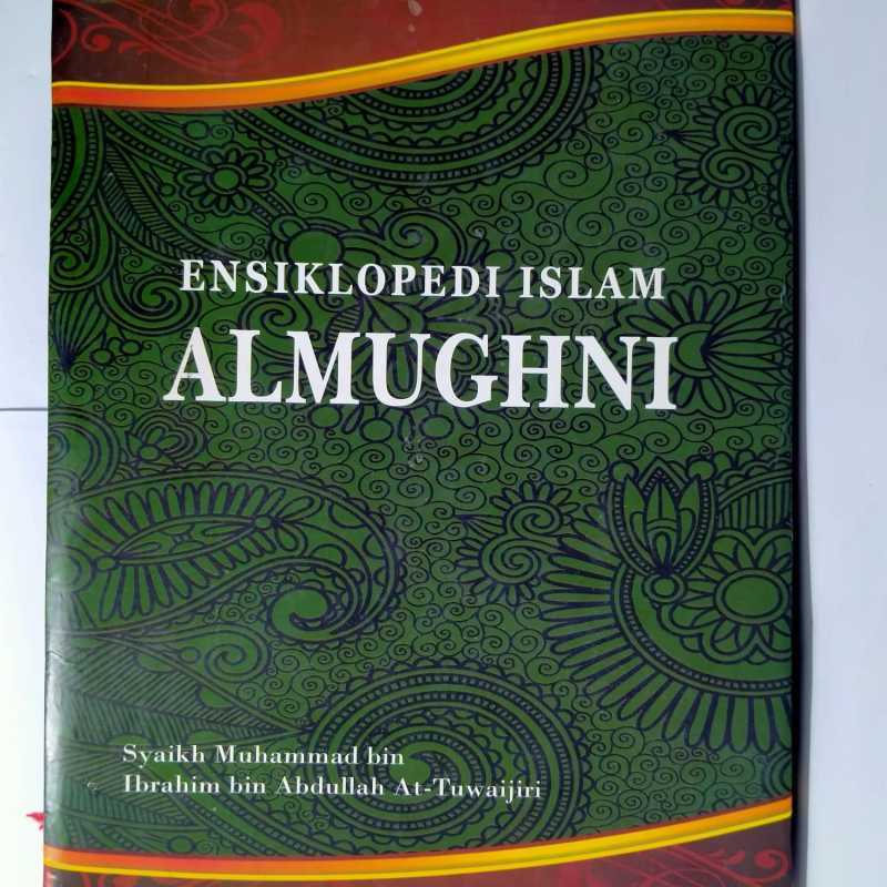 ENSIKLOPEDI ISLAM ALMUGHNI KARYA SYAIKH MUHAMMAAD BIN IBRAHIM BIN ABDULLAH AL TUWAIJIRI BUKU RELIGI AGAMA ORIGINAL ASLI