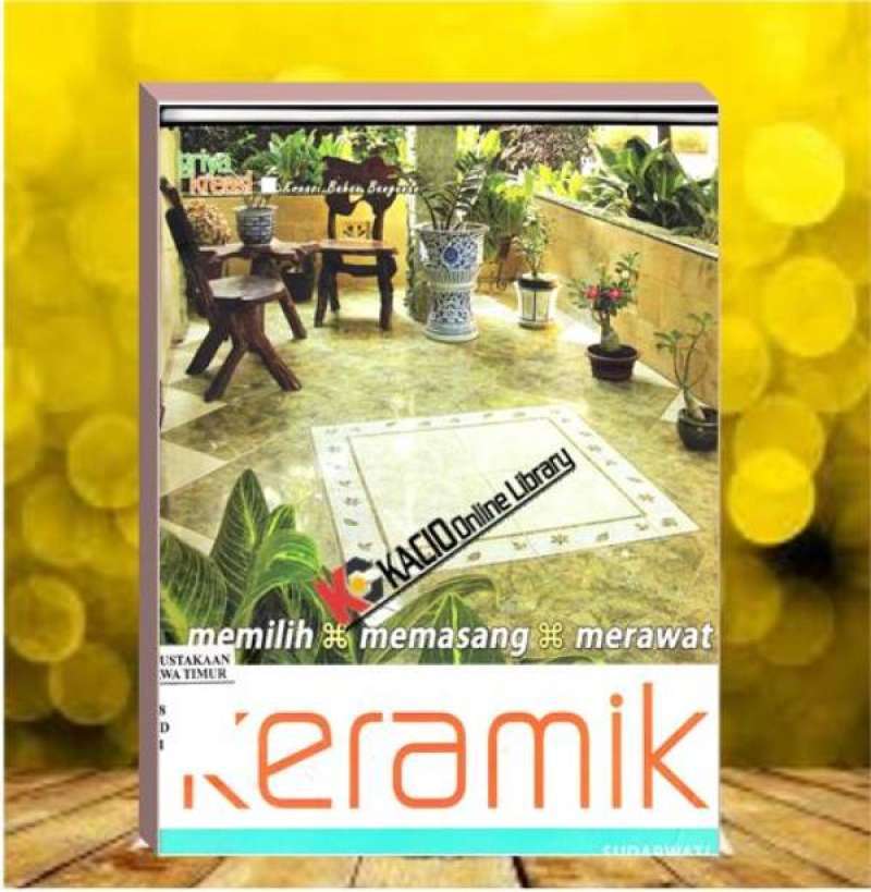Jual Keramik Memilih, Memasang, Merawat. Sudarwati. Penebar Swadaya