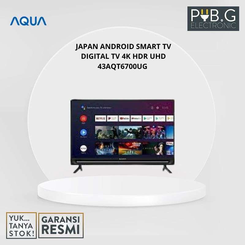 Jual Aqua 43aqt6700ug Japan Android Smart Tv Digital Tv 4k Hdr Uhd Pubg
