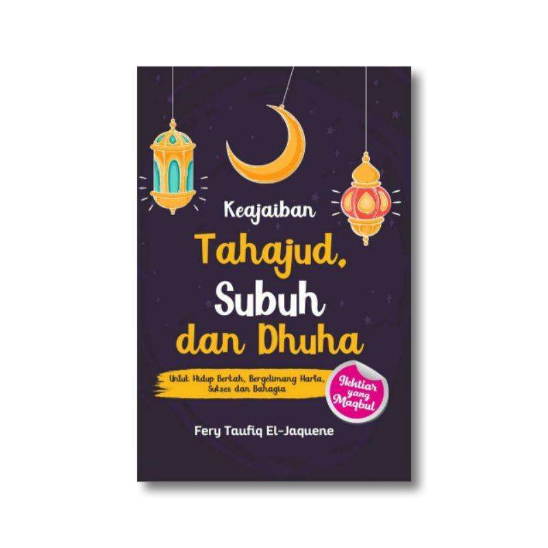 Jual KEAJAIBAN TAHAJUD, SUBUH DAN DHUHA UNTUK HIDUP BERKAH, BERGELIMANG