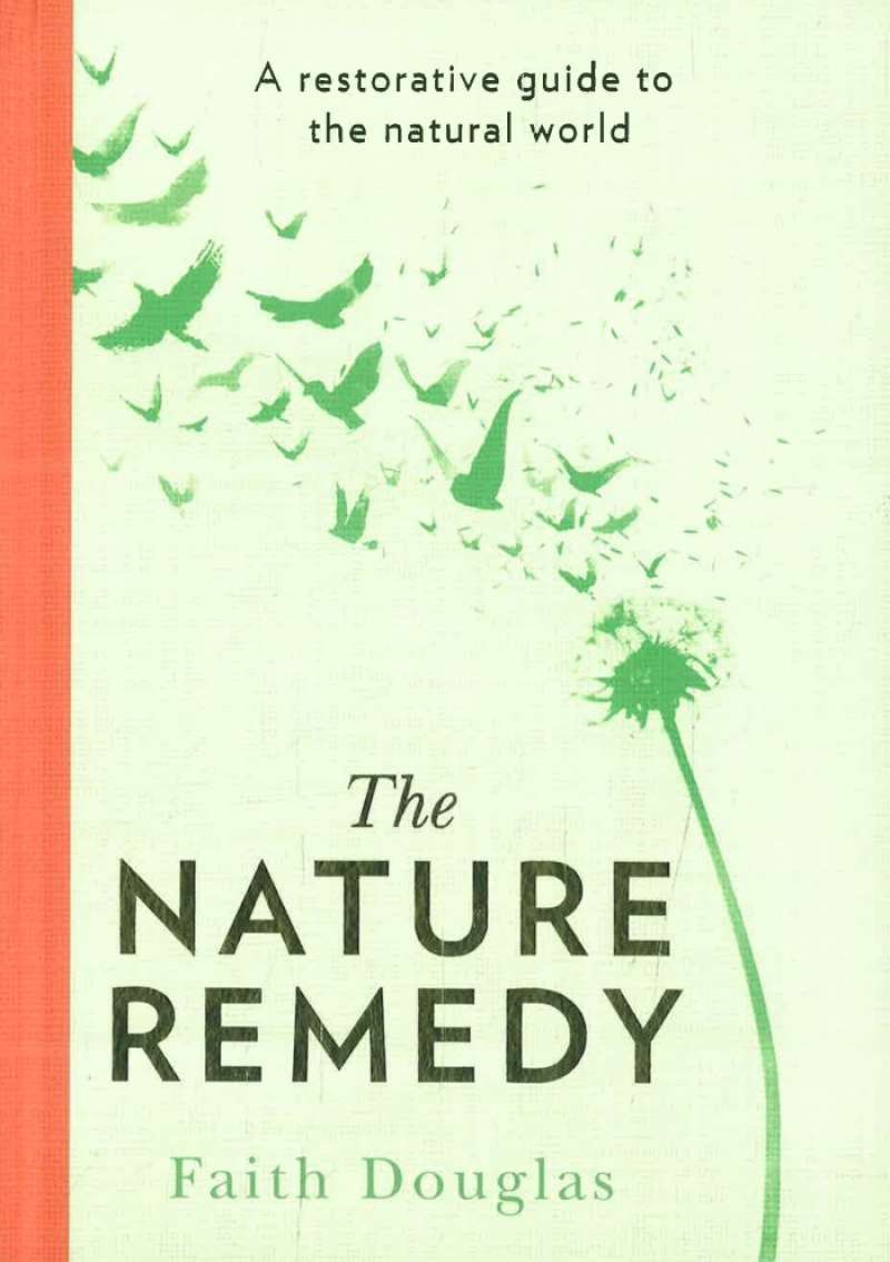 Promo THE NATURE REMEDY A RESTORATIVE GUIDE TO THE NATURAL WORLD