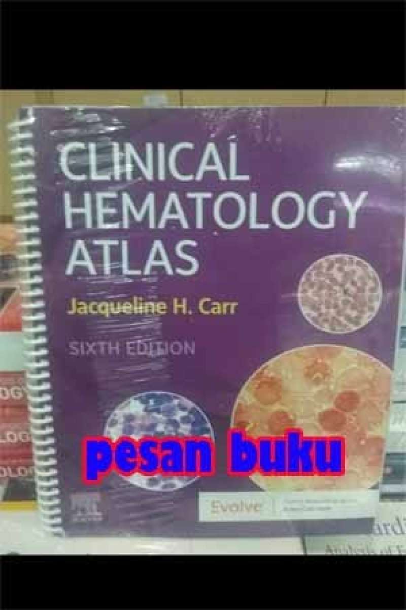Promo Buku Clinical Hematology Atlas Sixth Edition Jacqueline Carr